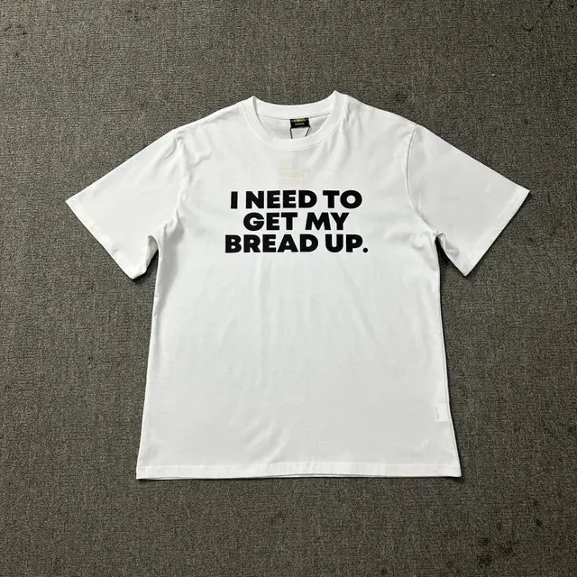 Graphic Tee I Need To Get My Bread Up